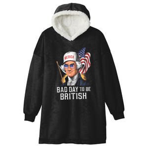 4th July Bad Day To Be British Patriotic George Washington Gift Hooded Wearable Blanket