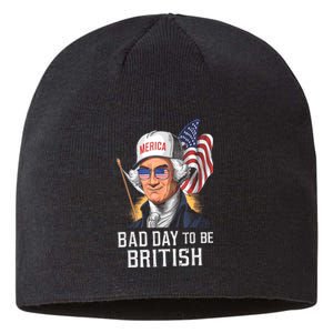 4th July Bad Day To Be British Patriotic George Washington Gift Sustainable Beanie