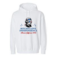 4th July Bitches Love Independence Thomas Jefferson Founding Garment-Dyed Fleece Hoodie