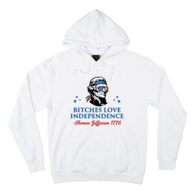 4th July Bitches Love Independence Thomas Jefferson Founding Hoodie