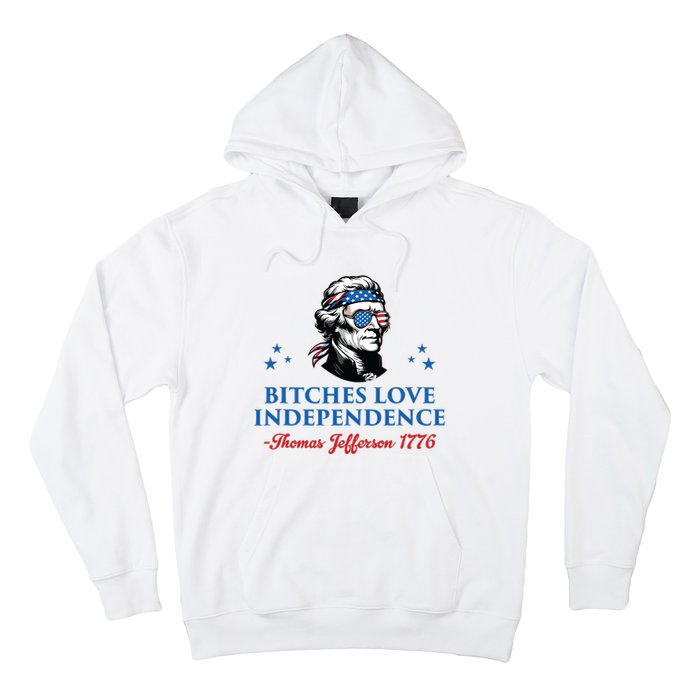 4th July Bitches Love Independence Thomas Jefferson Founding Hoodie