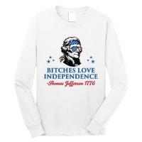 4th July Bitches Love Independence Thomas Jefferson Founding Long Sleeve Shirt