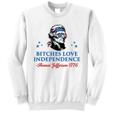 4th July Bitches Love Independence Thomas Jefferson Founding Sweatshirt