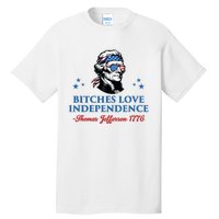 4th July Bitches Love Independence Thomas Jefferson Founding Tall T-Shirt