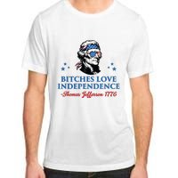 4th July Bitches Love Independence Thomas Jefferson Founding Adult ChromaSoft Performance T-Shirt