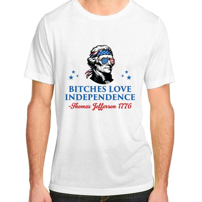 4th July Bitches Love Independence Thomas Jefferson Founding Adult ChromaSoft Performance T-Shirt