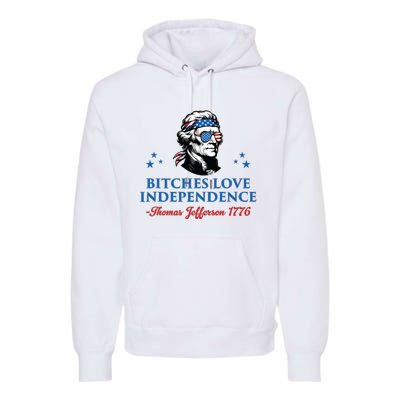 4th July Bitches Love Independence Thomas Jefferson Founding Premium Hoodie