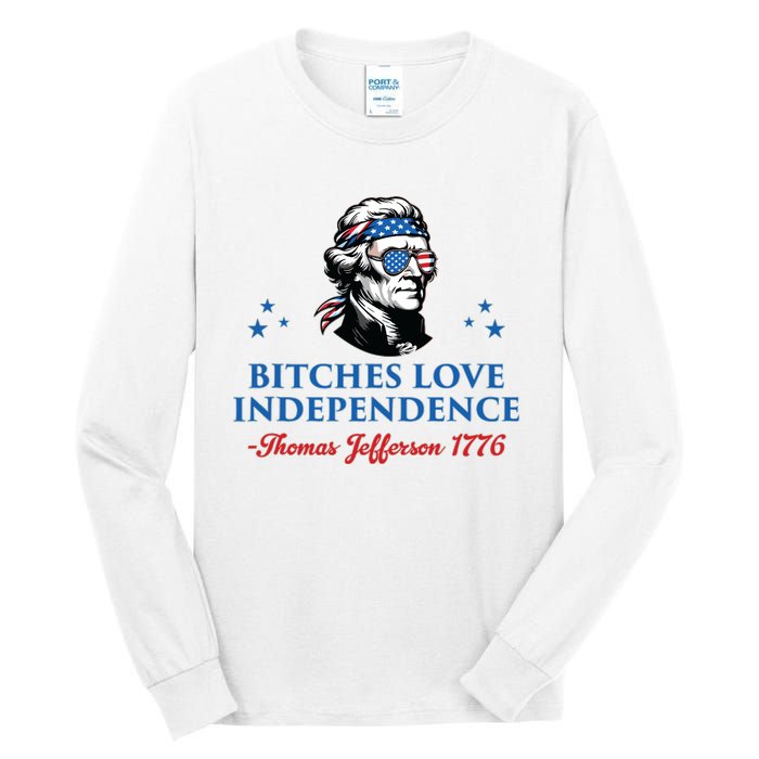 4th July Bitches Love Independence Thomas Jefferson Founding Tall Long Sleeve T-Shirt