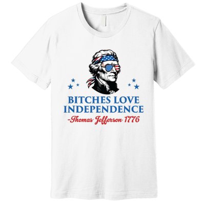 4th July Bitches Love Independence Thomas Jefferson Founding Premium T-Shirt