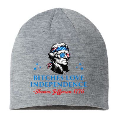 4th July Bitches Love Independence Thomas Jefferson Founding Sustainable Beanie