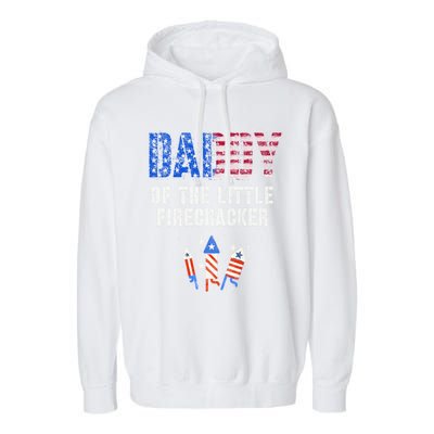 4th July Dad Of The Little Firecracker Birthday Squad Gift Garment-Dyed Fleece Hoodie