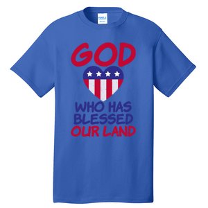 4th July God Who Has Blessed Our Land Memorial Day Meaningful Gift Tall T-Shirt