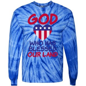 4th July God Who Has Blessed Our Land Memorial Day Meaningful Gift Tie-Dye Long Sleeve Shirt