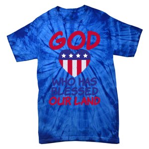 4th July God Who Has Blessed Our Land Memorial Day Meaningful Gift Tie-Dye T-Shirt