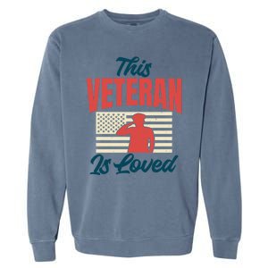 4th July This Veteran Is Loved Grandpa Dad Memorial Day Gift Garment-Dyed Sweatshirt