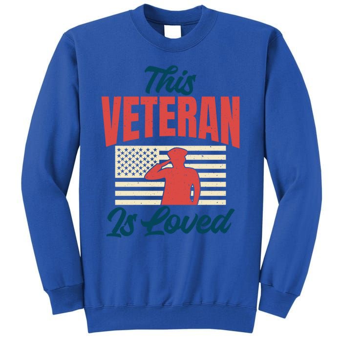 4th July This Veteran Is Loved Grandpa Dad Memorial Day Gift Tall Sweatshirt