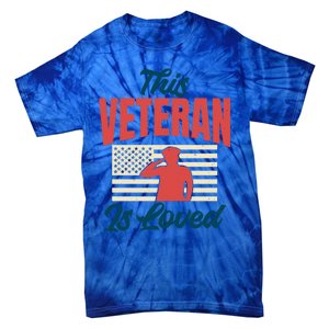 4th July This Veteran Is Loved Grandpa Dad Memorial Day Gift Tie-Dye T-Shirt