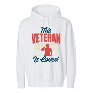 4th July This Veteran Is Loved Grandpa Dad Memorial Day Gift Garment-Dyed Fleece Hoodie