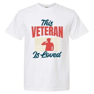 4th July This Veteran Is Loved Grandpa Dad Memorial Day Gift Garment-Dyed Heavyweight T-Shirt