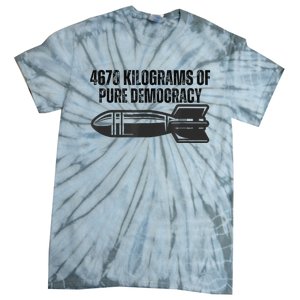 4670 Kilograms Of Pure Democracy Apparel  Tie-Dye T-Shirt