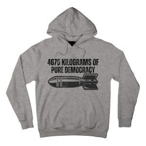 4670 Kilograms Of Pure Democracy Apparel  Tall Hoodie