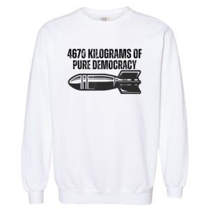 4670 Kilograms Of Pure Democracy Apparel  Garment-Dyed Sweatshirt