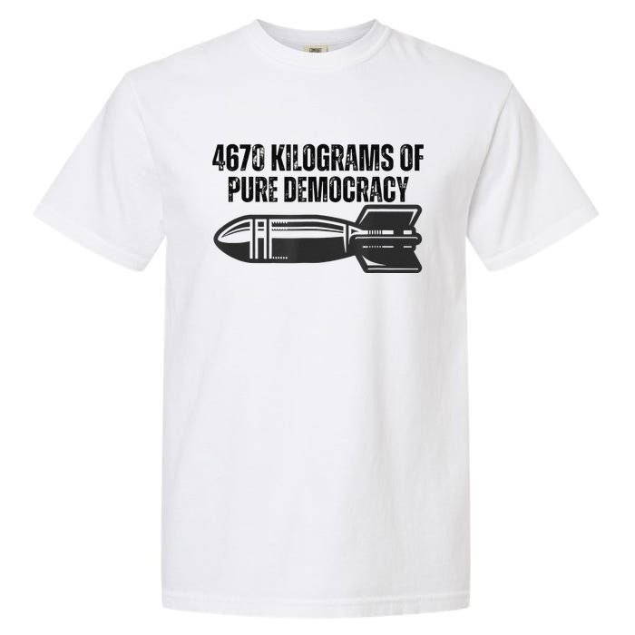 4670 Kilograms Of Pure Democracy Apparel  Garment-Dyed Heavyweight T-Shirt