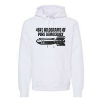 4670 Kilograms Of Pure Democracy Apparel  Premium Hoodie