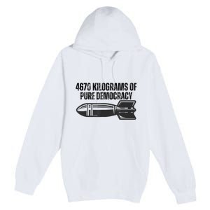 4670 Kilograms Of Pure Democracy Apparel  Premium Pullover Hoodie