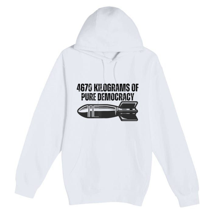 4670 Kilograms Of Pure Democracy Apparel  Premium Pullover Hoodie