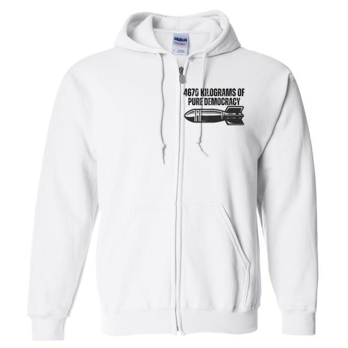 4670 Kilograms Of Pure Democracy Apparel  Full Zip Hoodie