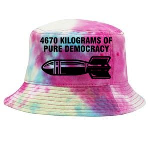 4670 Kilograms Of Pure Democracy Tie-Dyed Bucket Hat