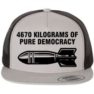 4670 Kilograms Of Pure Democracy Flat Bill Trucker Hat