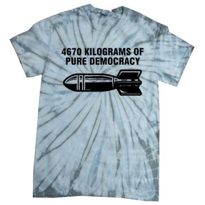 4670 Kilograms Of Pure Democracy Tie-Dye T-Shirt