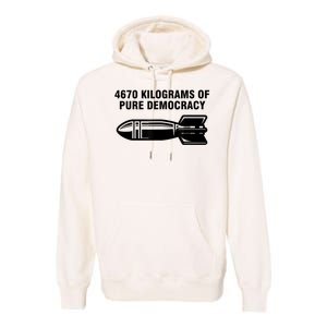 4670 Kilograms Of Pure Democracy Premium Hoodie