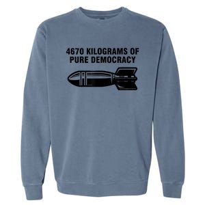 4670 Kilograms Of Pure Democracy Garment-Dyed Sweatshirt