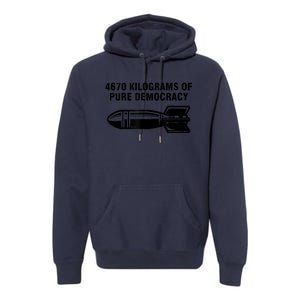 4670 Kilograms Of Pure Democracy Premium Hoodie