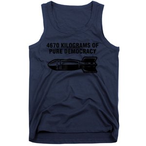 4670 Kilograms Of Pure Democracy Tank Top