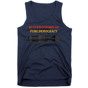 4670 Kilograms Of Pure Democracy Apparel Tank Top