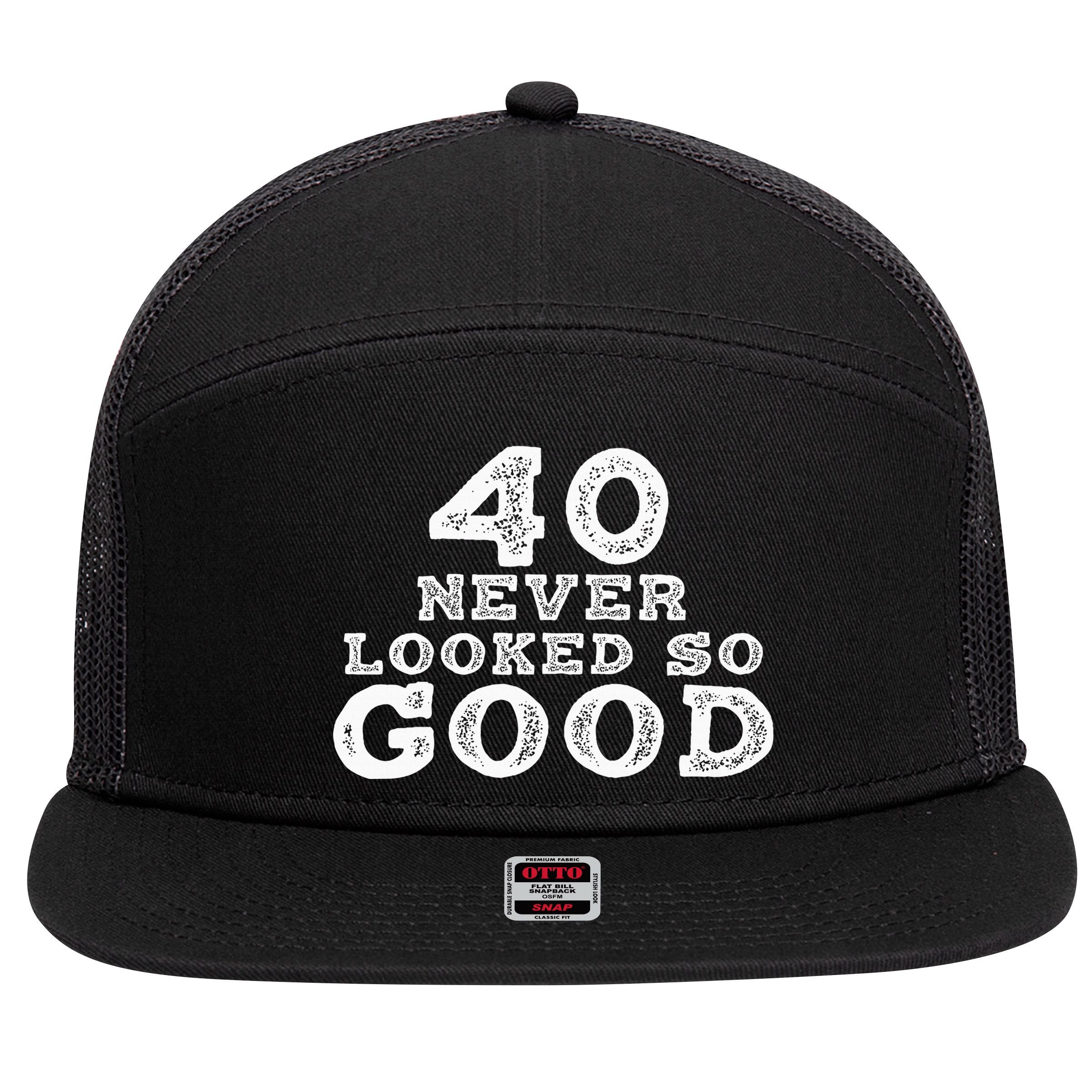 40 Never Looked So Good , 40th Birthday Over The Hill 7 Panel Mesh Trucker Snapback Hat