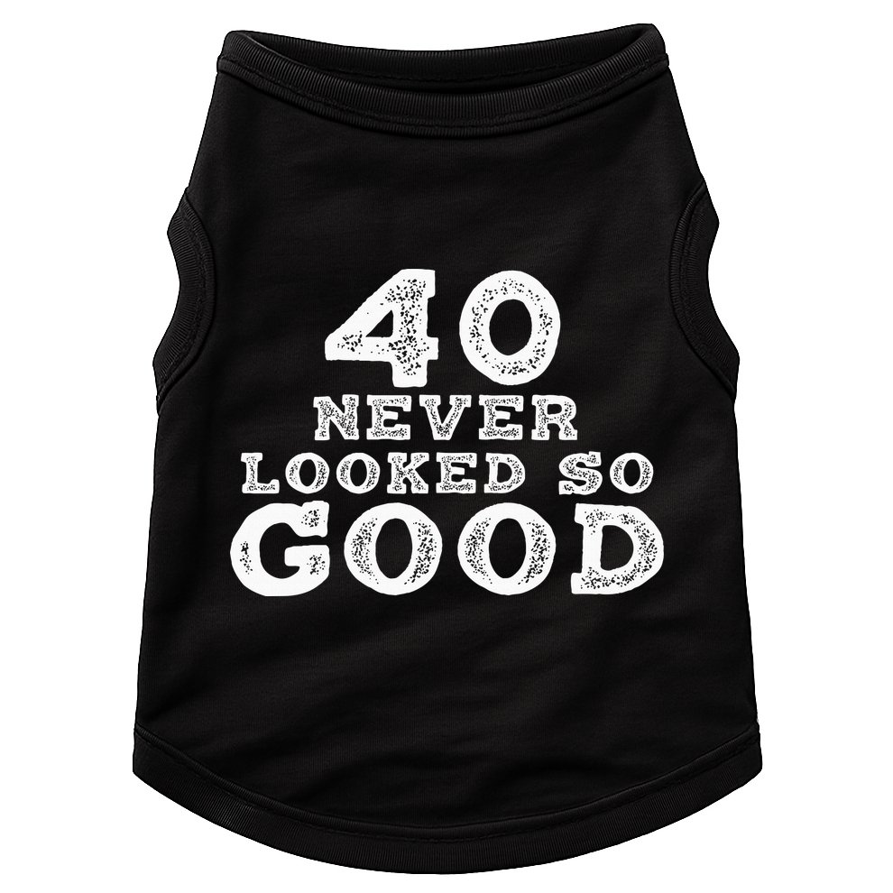 40 Never Looked So Good , 40th Birthday Over The Hill Doggie Tank