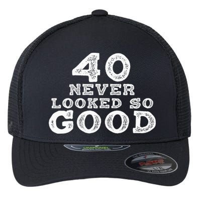 40 Never Looked So Good , 40th Birthday Over The Hill Flexfit Unipanel Trucker Cap