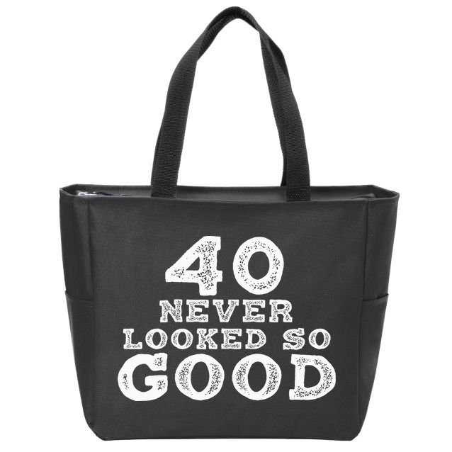 40 Never Looked So Good , 40th Birthday Over The Hill Zip Tote Bag