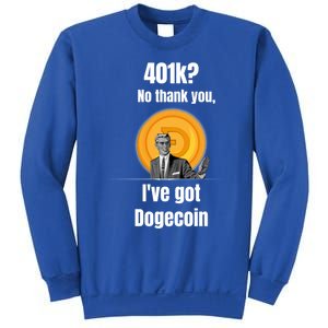 401k No Thanks Ive Got Dogecoin Funny Meme Coin Crypto Tee Gift Sweatshirt