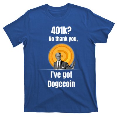 401k No Thanks Ive Got Dogecoin Funny Meme Coin Crypto Tee Gift T-Shirt