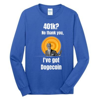 401k No Thanks Ive Got Dogecoin Funny Meme Coin Crypto Tee Gift Tall Long Sleeve T-Shirt