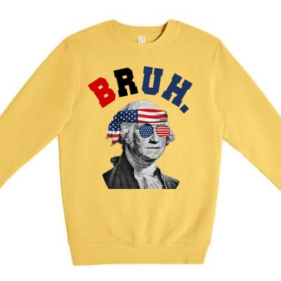 4th Of July George Washington Bruh Usa Funny Festive Premium Crewneck Sweatshirt