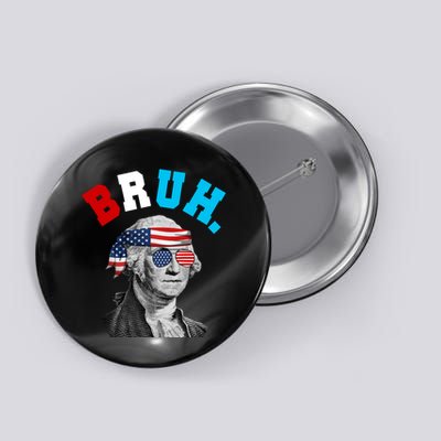 4th Of July George Washington Bruh Usa Funny Festive Button