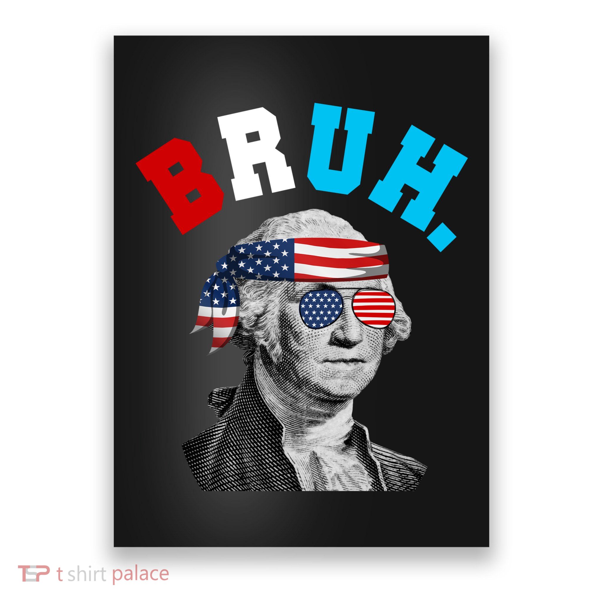 4th Of July George Washington Bruh Usa Funny Festive Poster
