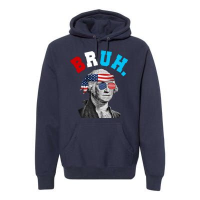 4th Of July George Washington Bruh Usa Funny Festive Premium Hoodie